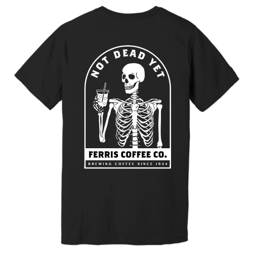 FerrisCoffee - Bella Canvas - NOT YET DEAD