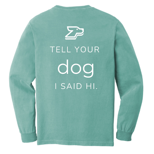 DogHop -Long Sleeve Pocket T-Shirt - Tell Your Dog I Said Hi