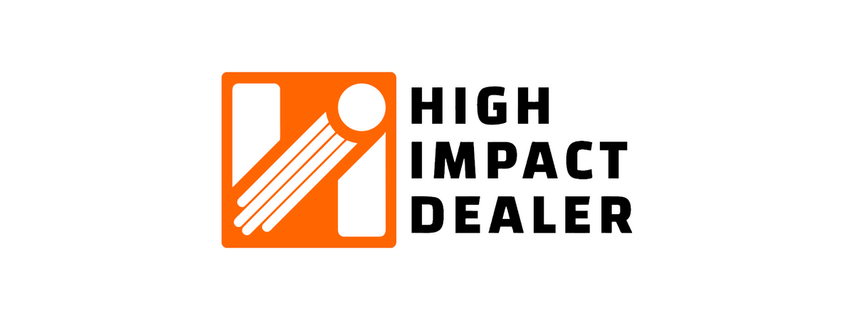 High Impact Dealer