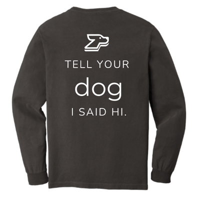 DogHop -Long Sleeve Pocket T-Shirt - Tell Your Dog I Said Hi