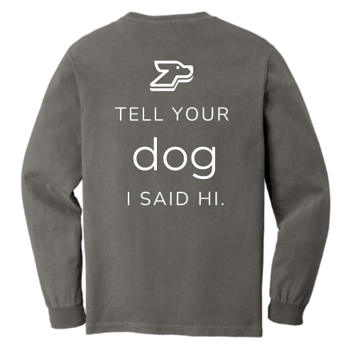 DogHop -Long Sleeve Pocket T-Shirt - Tell Your Dog I Said Hi