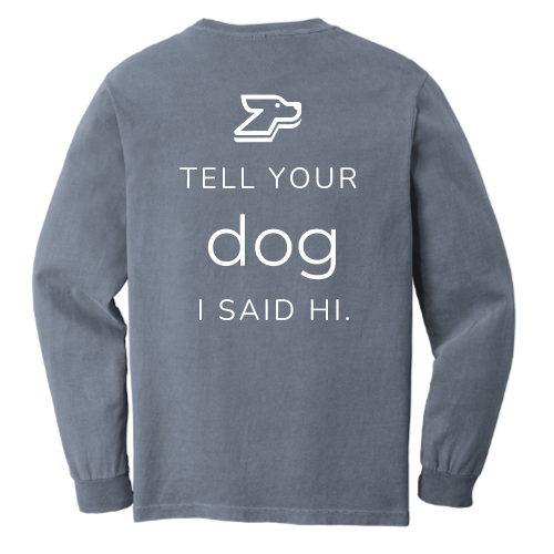 DogHop -Long Sleeve Pocket T-Shirt - Tell Your Dog I Said Hi