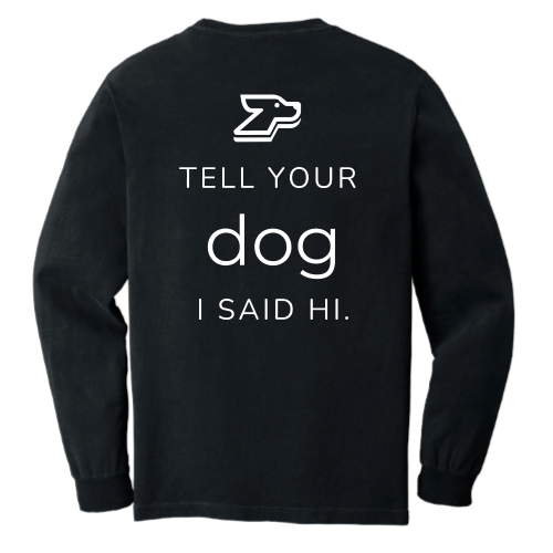 DogHop -Long Sleeve Pocket T-Shirt - Tell Your Dog I Said Hi