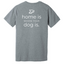 DogHop -Bella Canvas - Home Is Where Your Dog Is